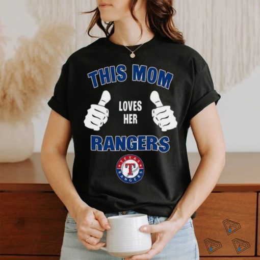 This Mom Loves Her Texas Rangers Mothers Day T shirt