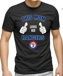 This Mom Loves Her Texas Rangers Mothers Day T shirt