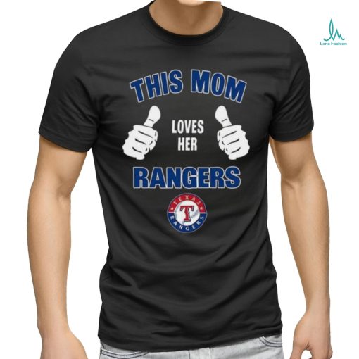 This Mom Loves Her Texas Rangers Mothers Day T shirt