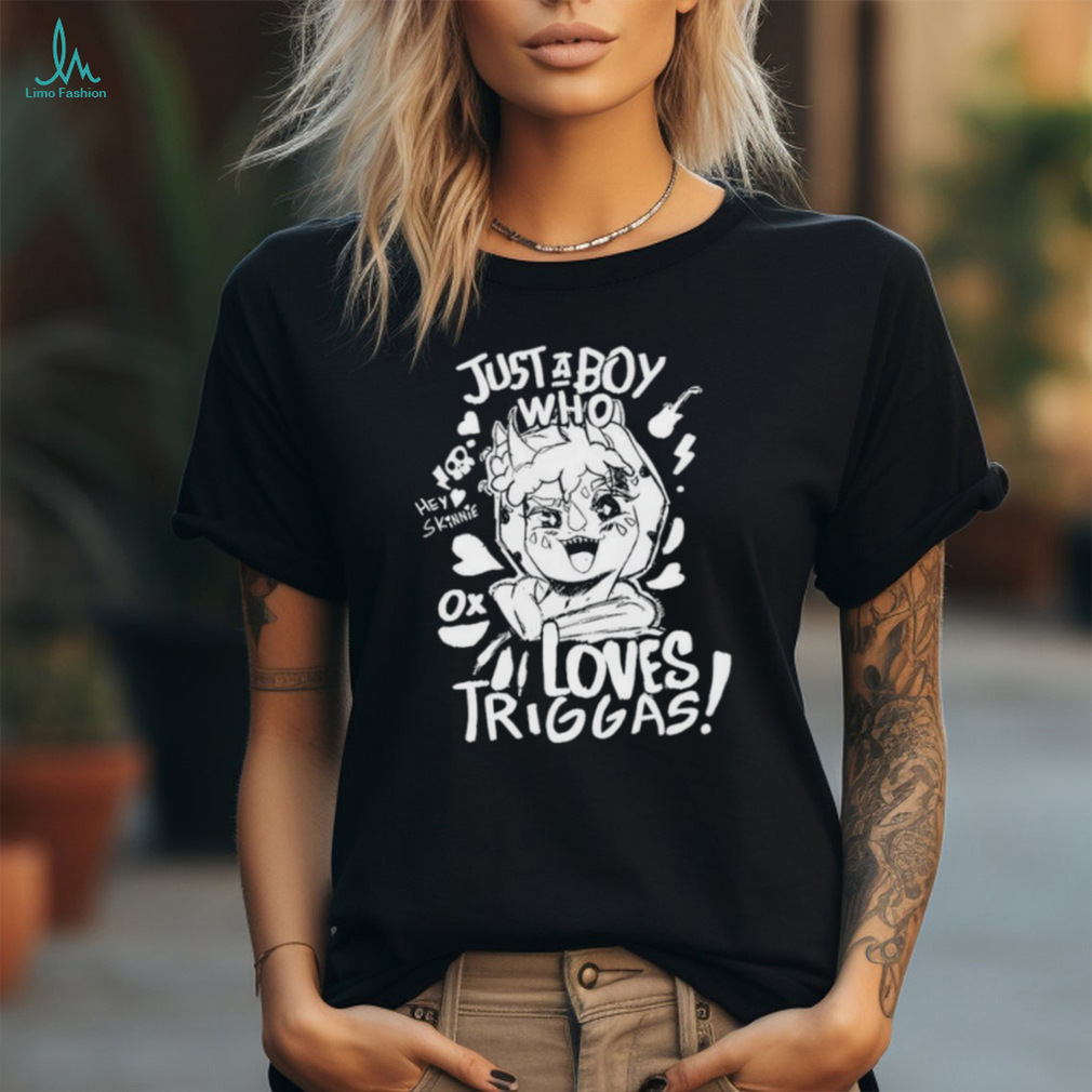 Top hey Skinnie Just a boy who loves triggas shirt Top hey Skinnie Just a boy who loves triggas shirt