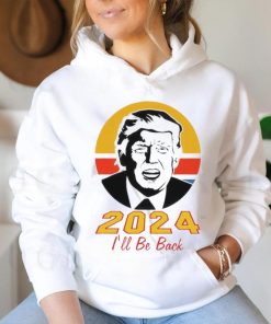 Trump 2024 I’ll Be Back Shirt