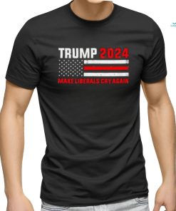 Trump 2024 – Make Liberals Cry Again T Shirt