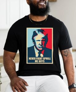 Trump Hope Never Fight Uphill me boys Shirt