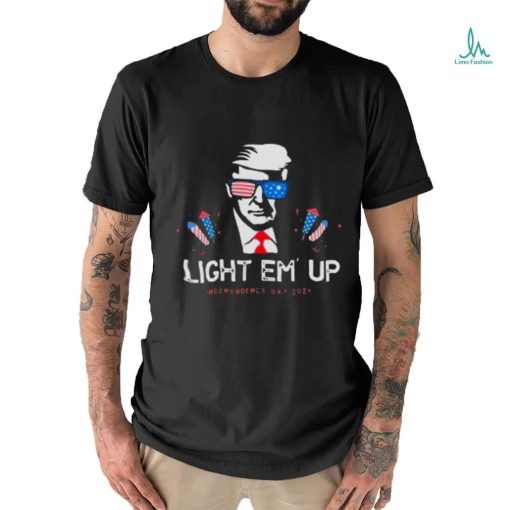 Trump Light Em’ Up Independence Day 2024 Shirt