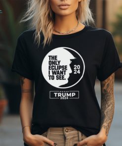 Trump The Only Eclipse I Want To See 2024 3 4 Sleeve Raglan shirt