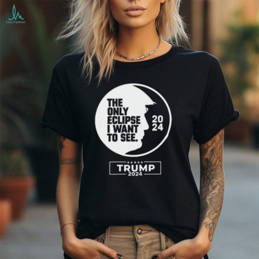 Trump The Only Eclipse I Want To See 2024 3 4 Sleeve Raglan shirt