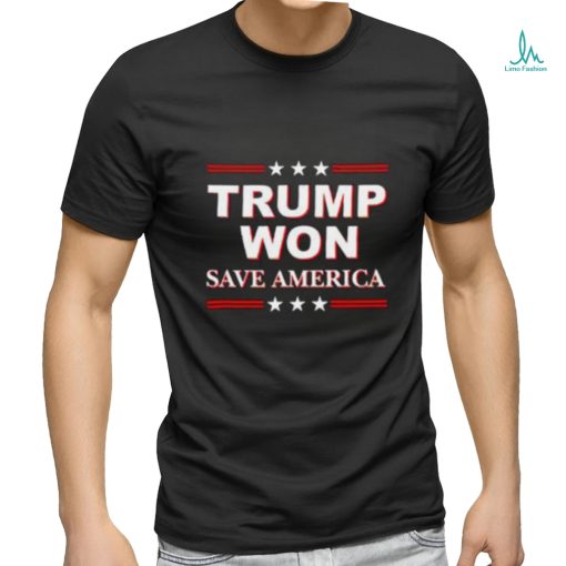 Trump Won Save America Shirt