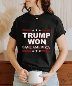 Trump Won Save America Shirt
