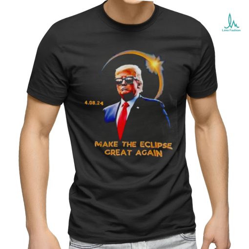 Trump make the eclipse great again shirt