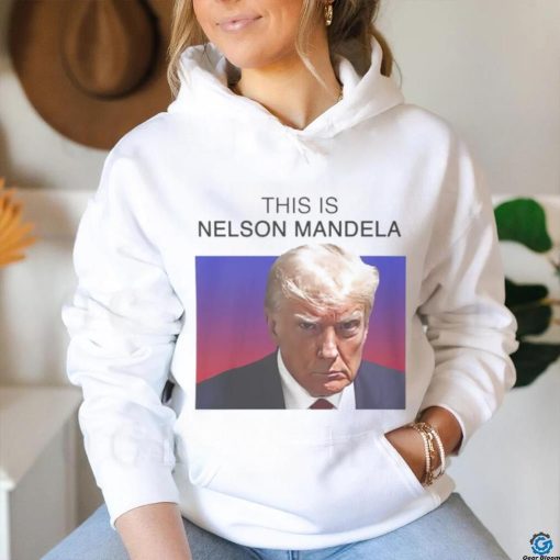 Trump this is Nelson Mandela shirt
