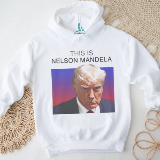 Trump this is Nelson Mandela shirt