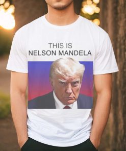Trump this is Nelson Mandela shirt