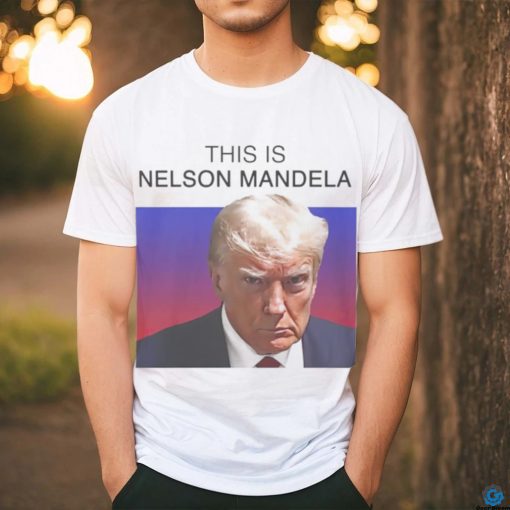 Trump this is Nelson Mandela shirt