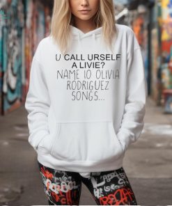 U Call Urself A Livie Name Io Olivia Rodriguez Songs Shirt