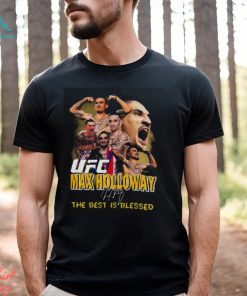Ufc Max Holloway The Best Is Blessed Signature T shirt