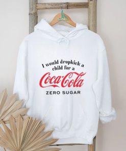 Unethicalthreads I Would Dropkick A Child For A Coke Zero Shirt