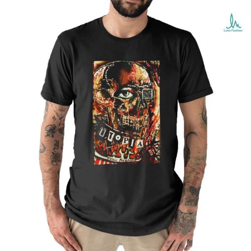 Utopia Means Nowhere Skull t  shirt