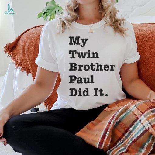 Viva Frei Merch My Twin Brother Paul Did It T Shirt