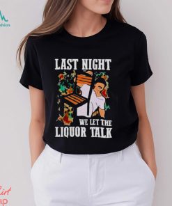 WALLEN MORGAN LAST NIGHT WE LET THE LIQUOR TALK SHIRT