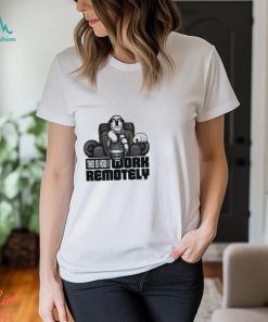 WORK REMOTELY T SHIRT