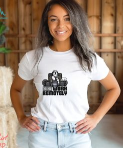 WORK REMOTELY T SHIRT