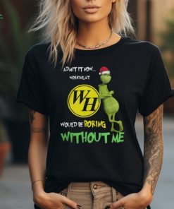 Waffle House Santa Grinch Christmas Admit Now Working At Would Be Boring Without Me Shirt