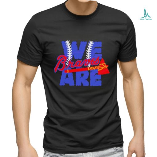 We Are Braves Baseball MLB Team shirt