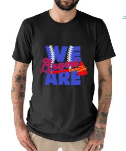 We Are Braves Baseball MLB Team shirt