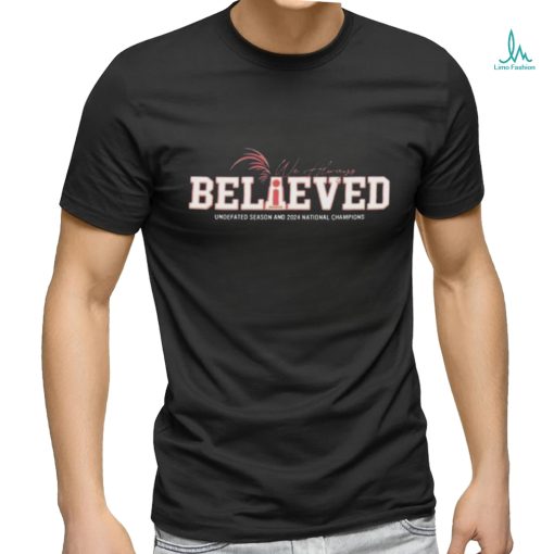 We always believed undefated season and 2024 national champions T Shirt