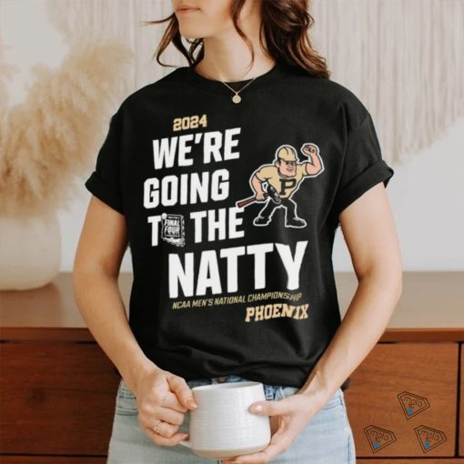 We are going to the natty Purdue Boilermakers men’s basketball Phoenix shirt