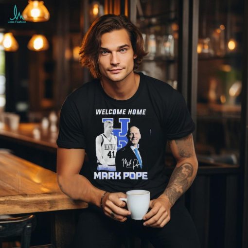 Welcome Home Mark Pope Shirt
