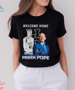 Welcome home Mark Pope Kentucky Wildcats shirt