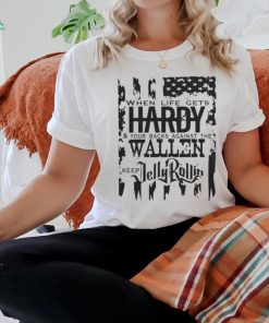 When Life Gets Hardy And Your Backs Against The Wallen Keep Jelly Roll T Shirt, hoodie, sweater, long sleeve and tank top When Life Gets Hardy And Your Backs Against The Wallen Keep Jelly Roll T Shirt