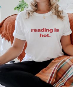 Whenindoubtprints Shop Reading Is Hot Tee Shirt