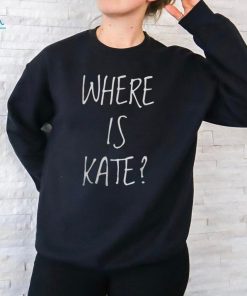 Where Is Kate Shirt