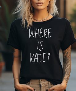 Where Is Kate Shirt