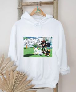 Why Can’t We Stay Like This Forever Shirt