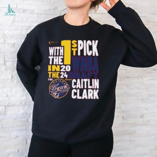 With The First Pick In The 2024 Indiana Fever Caitlin Clark Ladies Boyfriend Shirt