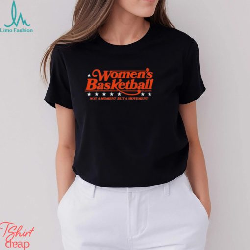Women’s Basketball Not A Moment But A Movement Shirt