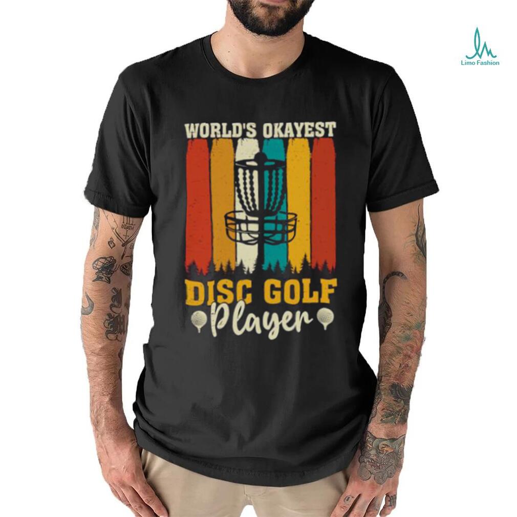 Worlds Okayest Disc Golf Player Vintage T Shirt Worlds Okayest Disc Golf Player Vintage T Shirt