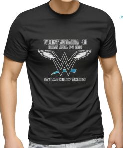 WrestleMania 40 It’s a Philly Eagles thing 2024 shirt