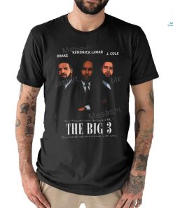 Xxlmag Shop The Big 3 Drake Kendrick Lamar J Cole Funny T Shirt