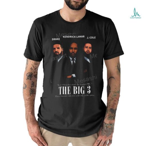 Xxlmag Shop The Big 3 Drake Kendrick Lamar J Cole Funny T Shirt