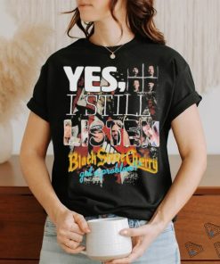Yes, I Still Listen Black Stone Cherry Got A Problem T Shirt