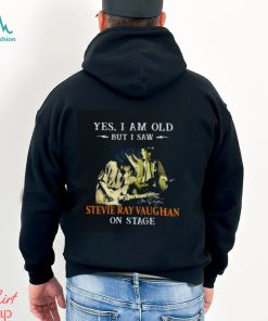 Yes I am old but I saw Stevie Ray Vaughan on stage signatures shirt