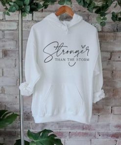 You Are Stronger Than The Storm shirt