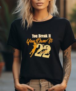 You Break It You Own It Caitlin Clark Jump shirt