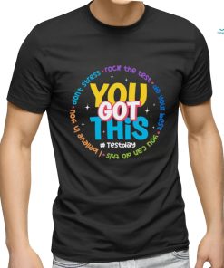 You Got This Test Day Shirt