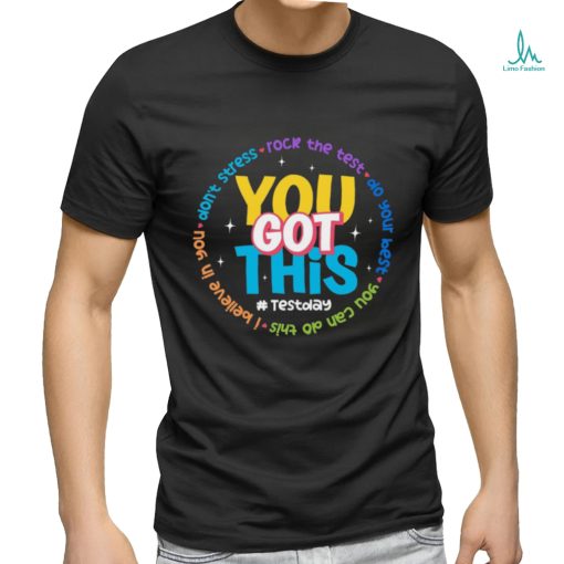 You Got This Test Day Shirt