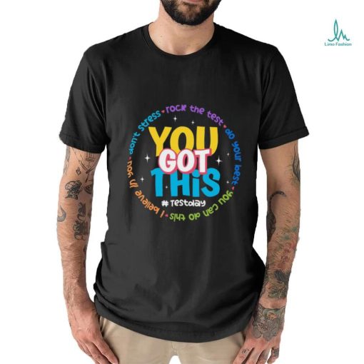 You Got This Test Day Shirt